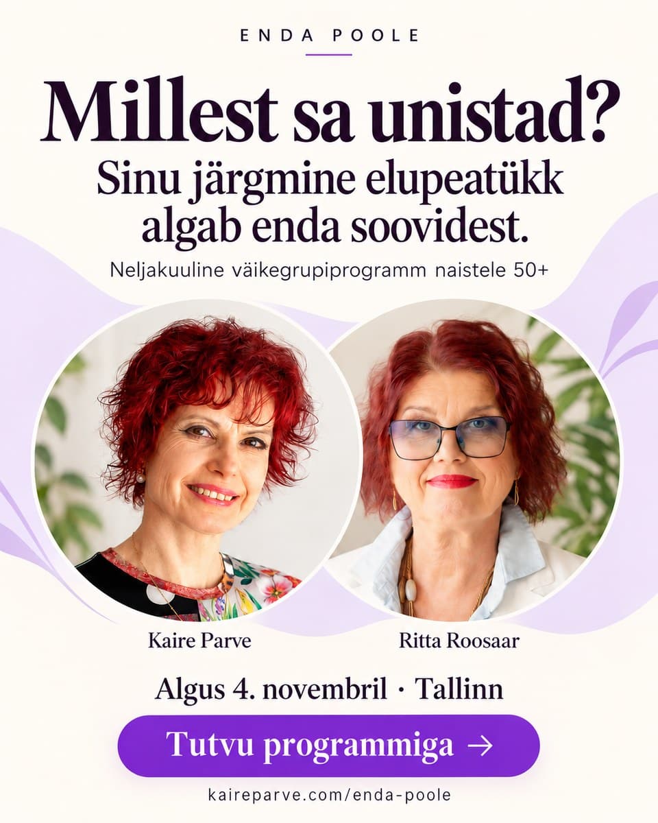 Enda poole – Millest sa unistad? Väikegrupiprogramm naistele 50+, algus 4. novembril Tallinnas. Tutvu programmiga.